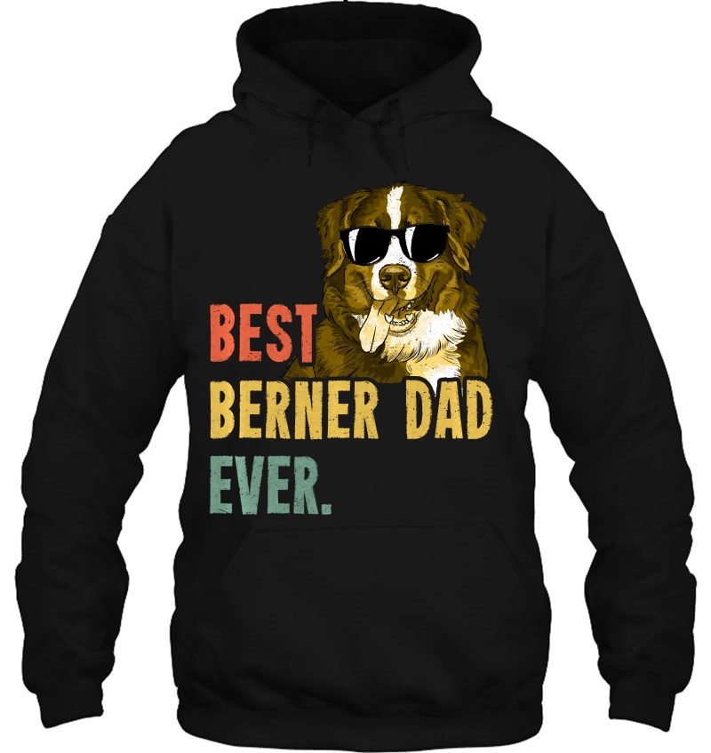 Best Berner Dad Ever Retro Dog Funny Fathers Day Vintage Hoodie