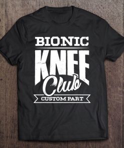 Bionic Knee Club Custom Part Medical Orthotics Bionics Tee