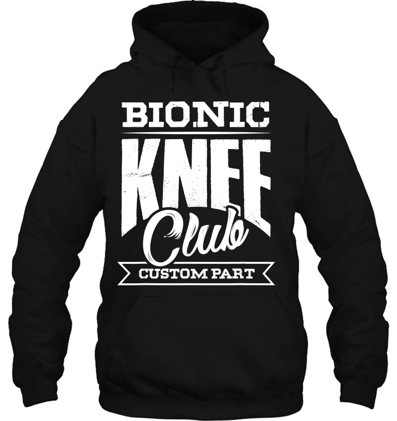 Bionic Knee Club Custom Part Medical Orthotics Bionics Hoodie