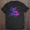 Can't Think Straight Funny Bisexual Awareness Humor Tee