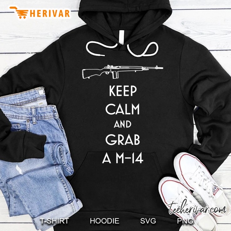 Keep Calm And Grab A M14 Rifle Hoodie