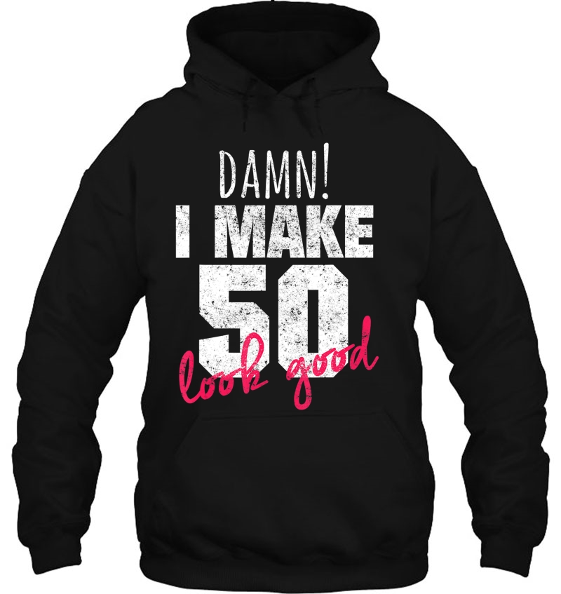 50Th Birthday Shirts For Men, Damn I Make 50 Look Good Shirt Mugs