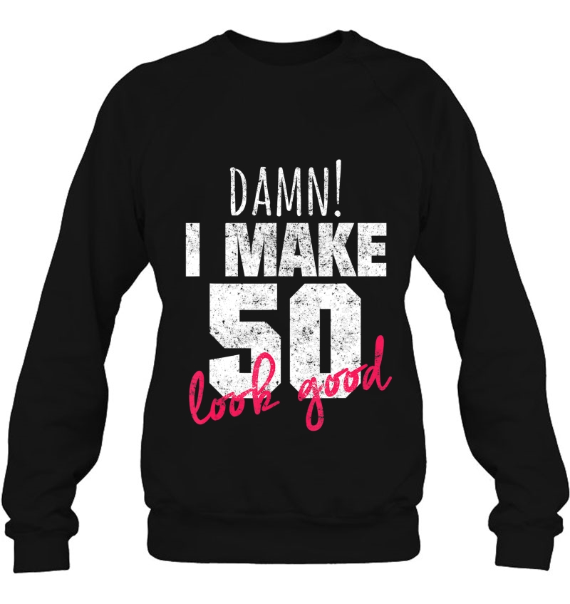 50Th Birthday Shirts For Men, Damn I Make 50 Look Good Shirt Mugs