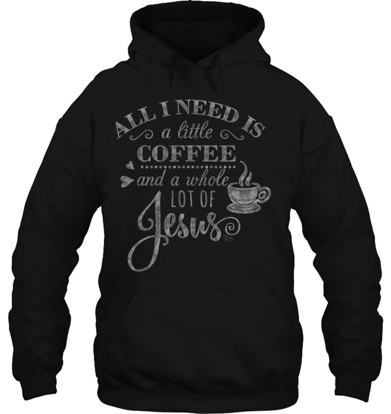 All I Need Is Coffee And Jesus - Funny Christian Coffee Gift Mugs