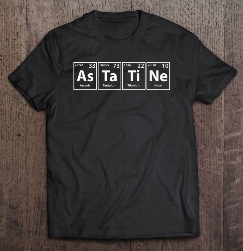 Astatine Periodic Table Elements Spelling Shirt