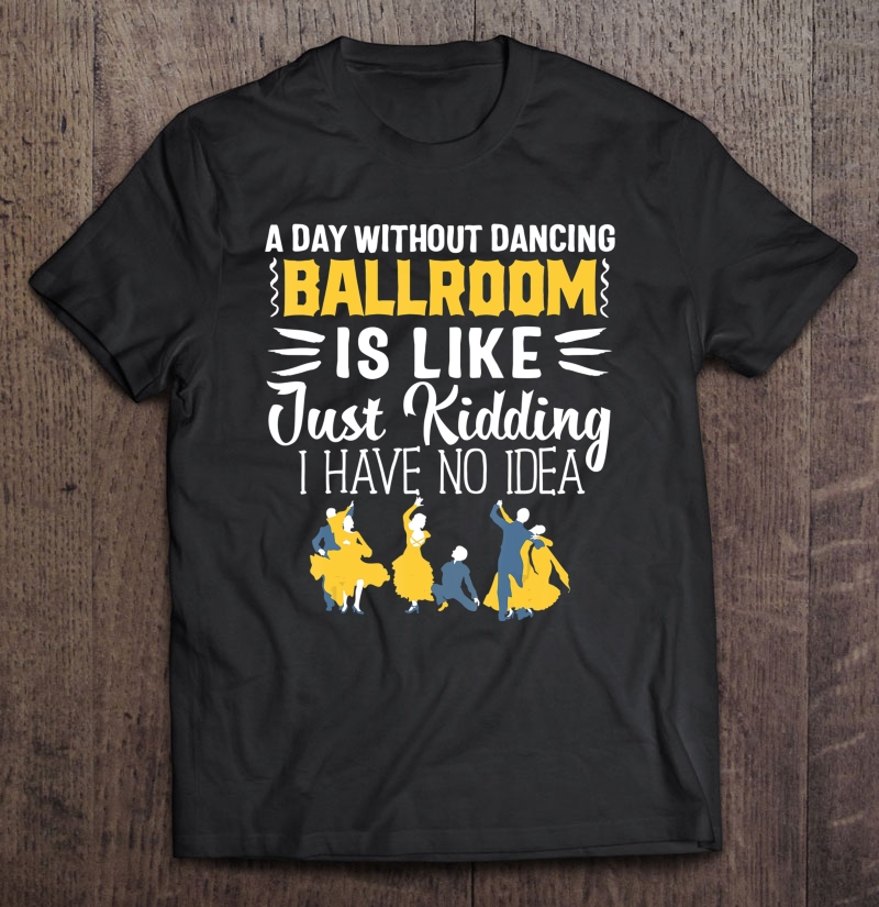 Ballroom Dancing Women Men Dancer Couple Dance Gift Shirt