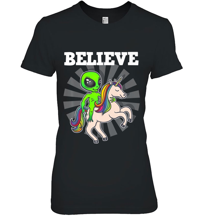 Believe Space Alien Riding Unicorn Funny Gift Tshirt Hoodie