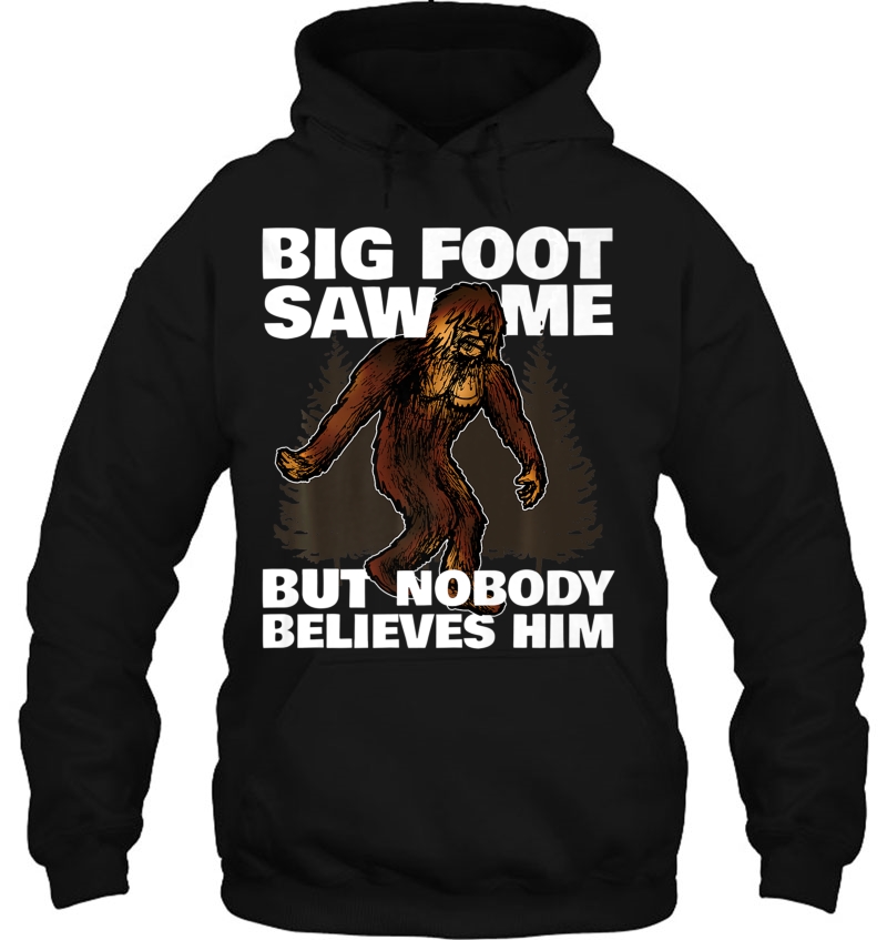 Bigfoot Saw Me But Nobody Believes Him Funny Gift Mugs