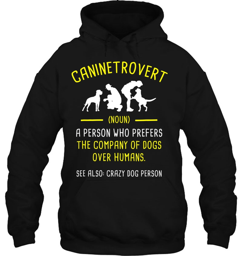 Caninetrovert For Dog Lovers & Introverts Funny Tee Hoodie