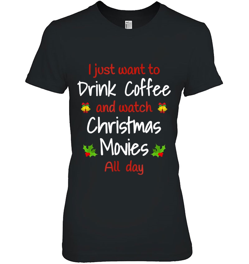 Christmas Movies And Drink Coffee Holiday Season Tee Hoodie