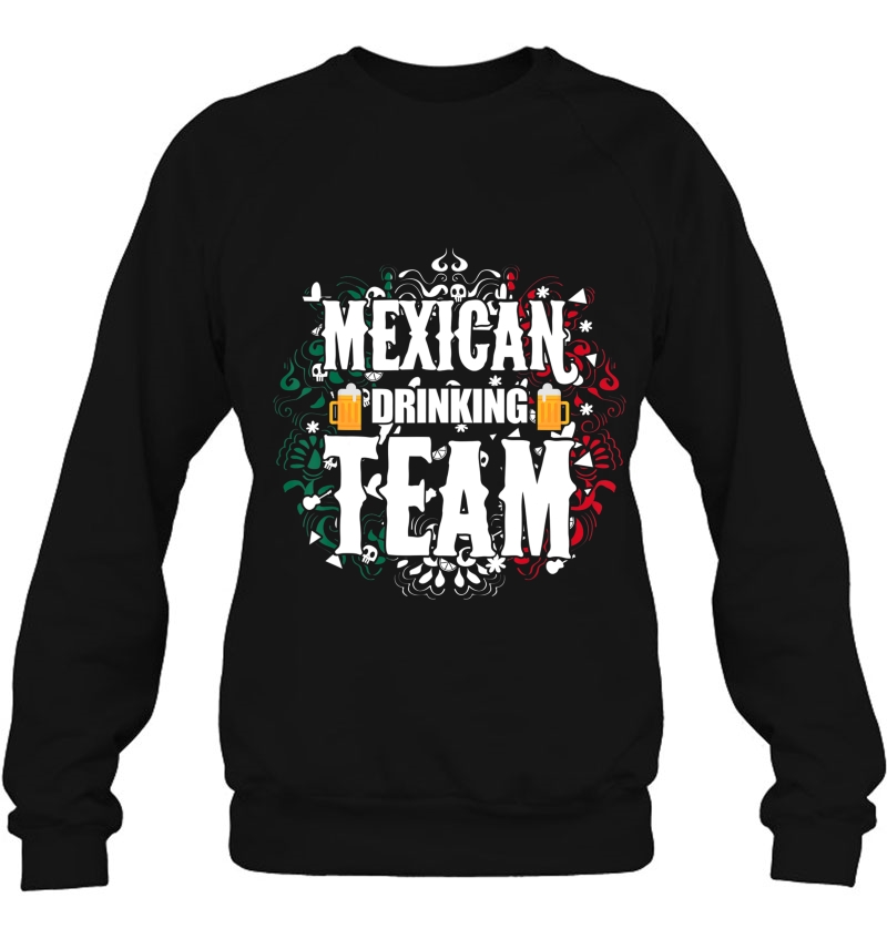 Cinco De Mayo Funny Mexican Drinking Team Gift Sweatshirt