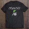 Crunchy Af Funny Premium Fitted Tee