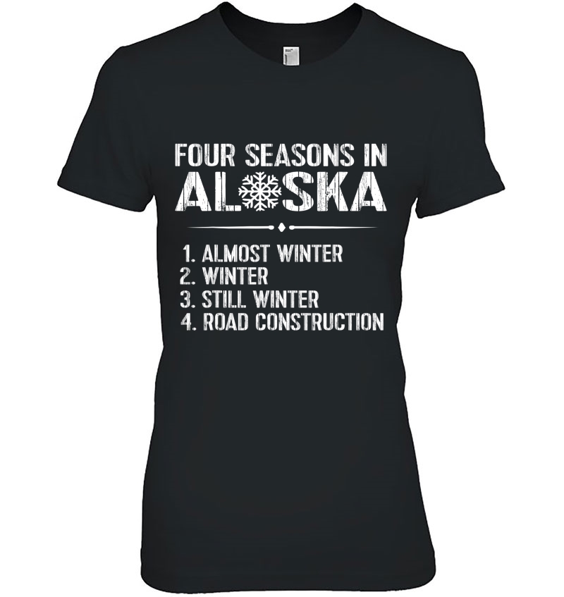 Funny Alaska Shirts Snow Winter Road Construction Tee Hoodie