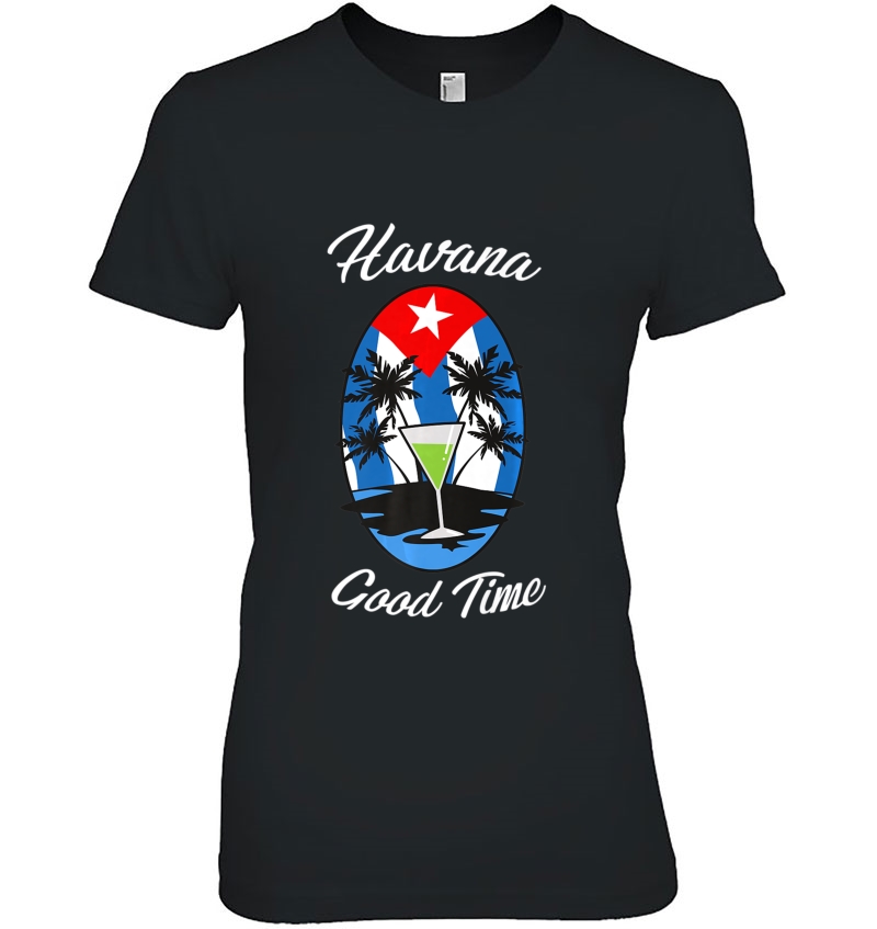 Funny Havana Cuba Havana Good Time Ladies Tee
