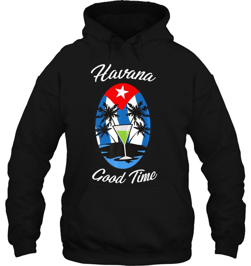 Funny Havana Cuba Havana Good Time Hoodie