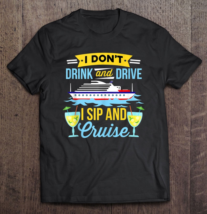 Funny I Don't Drink And Drive Sip And Cruise Vacation Tank Top Shirt