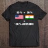 Half Indian Half American 100 India Flag Shirt Tee