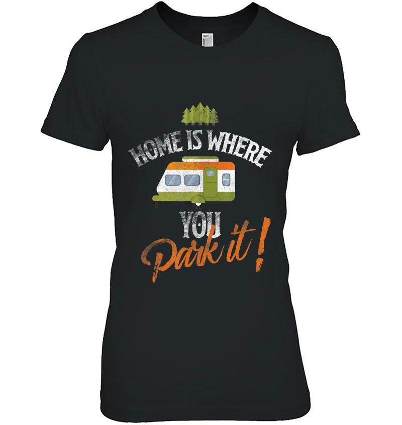 Home Is Where You Park It I Love Sleep In My Rv Tee Hoodie