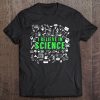 I Believe In Science For Science Lovers Tee