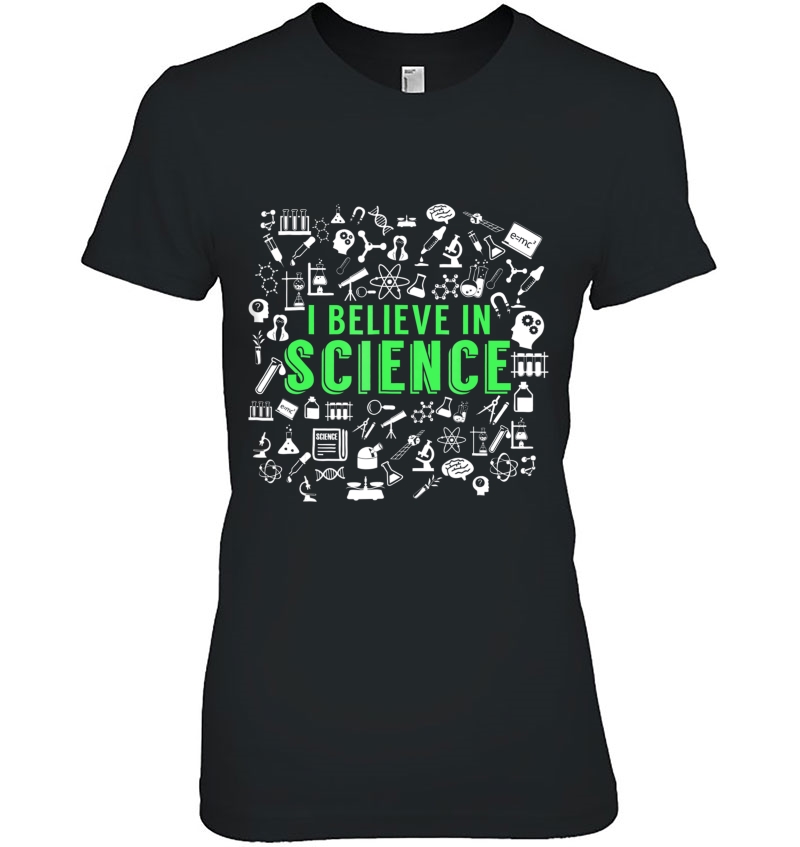 I Believe In Science For Science Lovers Ladies Tee