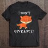 I Don't Give A Fox! Tee