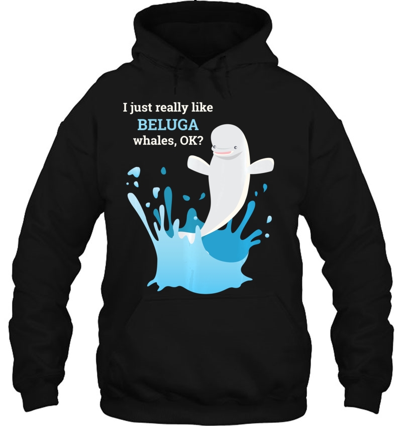 I Just Really Like Beluga Whales Ok Funny Tshirt Mugs