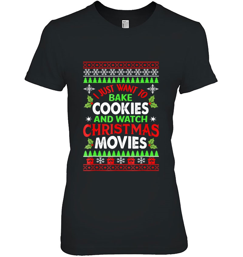 I Just Want To Bake Cookies And Watch Christmas Movies Hoodie