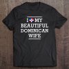 I Love My Beautiful Dominican (Republic) Wife Flag Heart Tee Tee