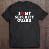 I Love My Security Guard Tee