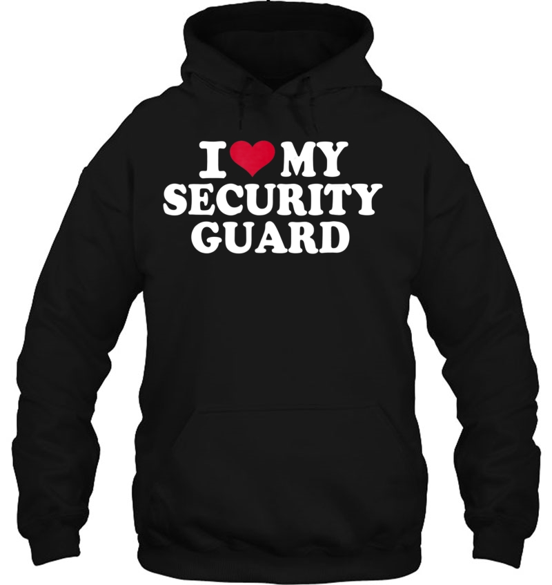 I Love My Security Guard Hoodie