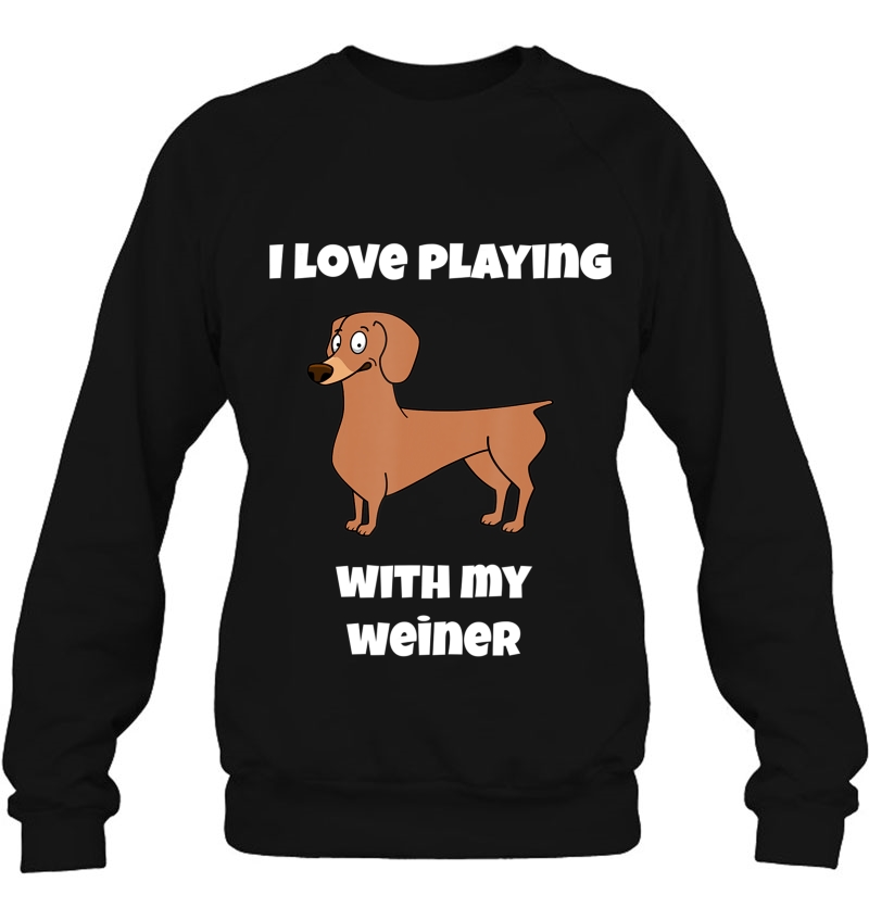 I Love Playing With My Weiner - Dachshund Dog Lovers Shirt Mugs