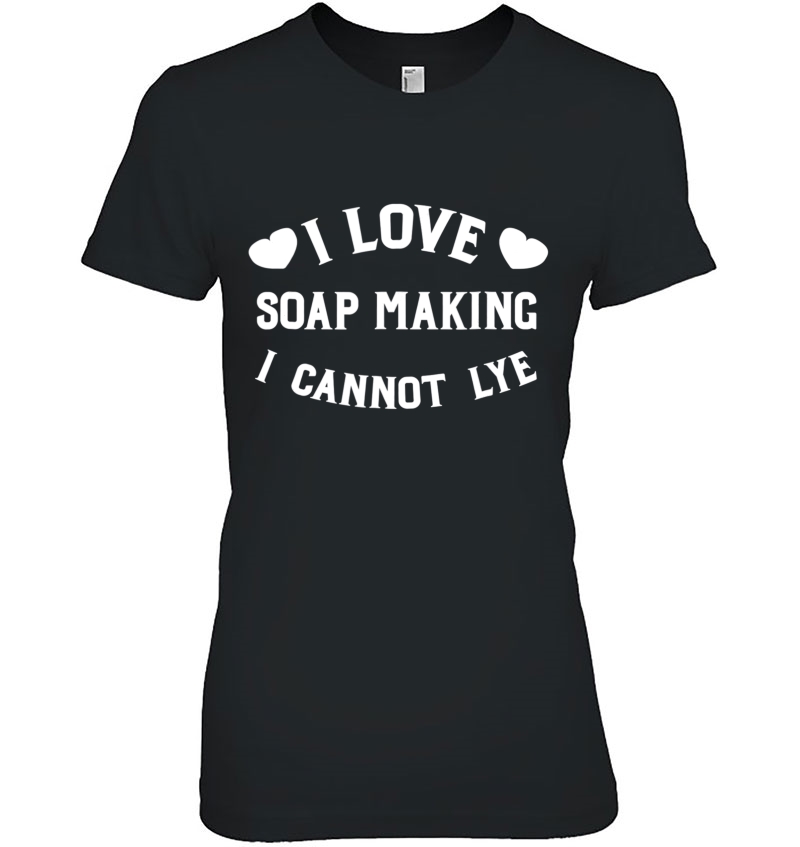 I Love Soap Making I Cannot Lye Funny Crafting Hoodie