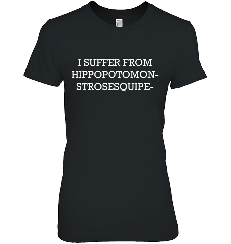 I Suffer From Hippopotomonstrosesquipedaliophobia 2 Sided Hoodie