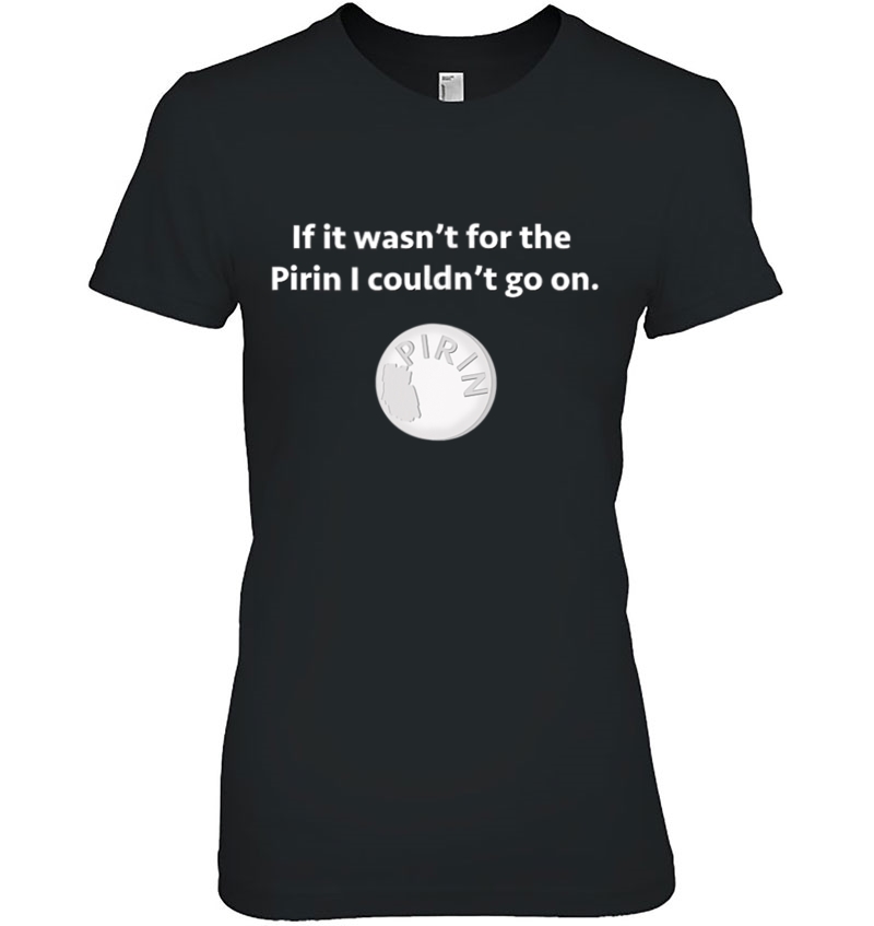 If It Wasn't For Pirin - Funny - The Birdcage Line Hoodie