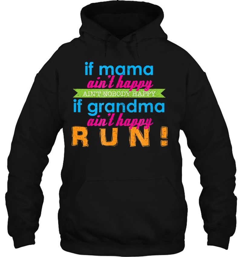 If Mama Ain't Happy Ain't Nobody Happy If Grandma Run Shirt Mugs