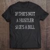 If She's Not A Hustler She's A Bill Distressed Shirt Tee