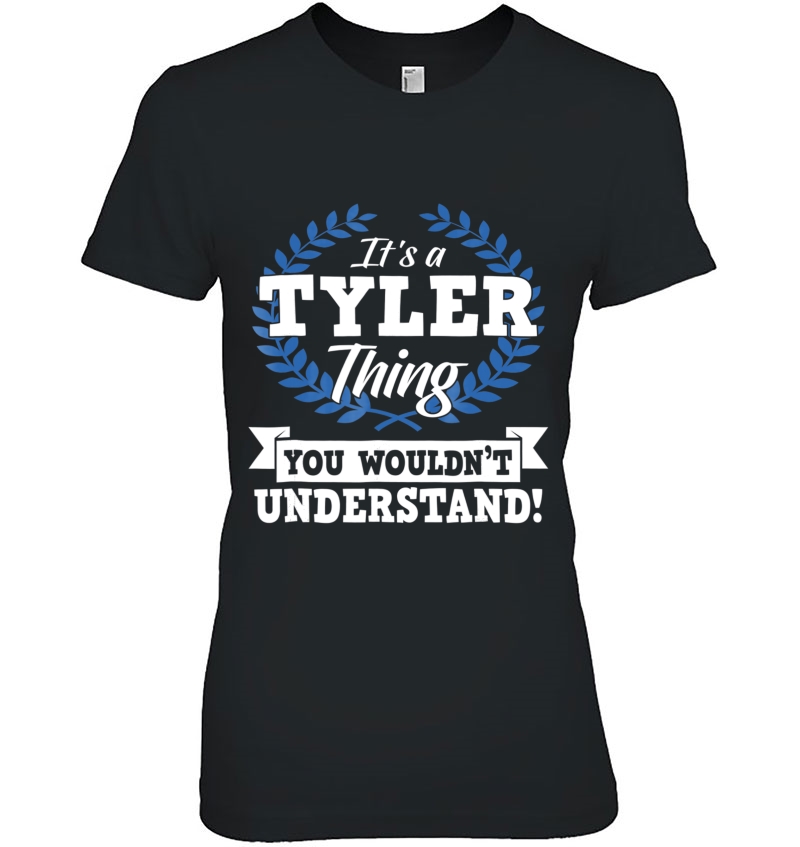 It's A Tyler Thing You Wouldn't Understand Name Shirt Hoodie