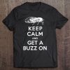 Keep Calm And Get A Buzz On Cicada Tee