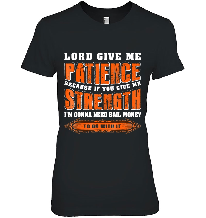 Lord Give Me Patience Because If You Give Me Strength 01 Ver2