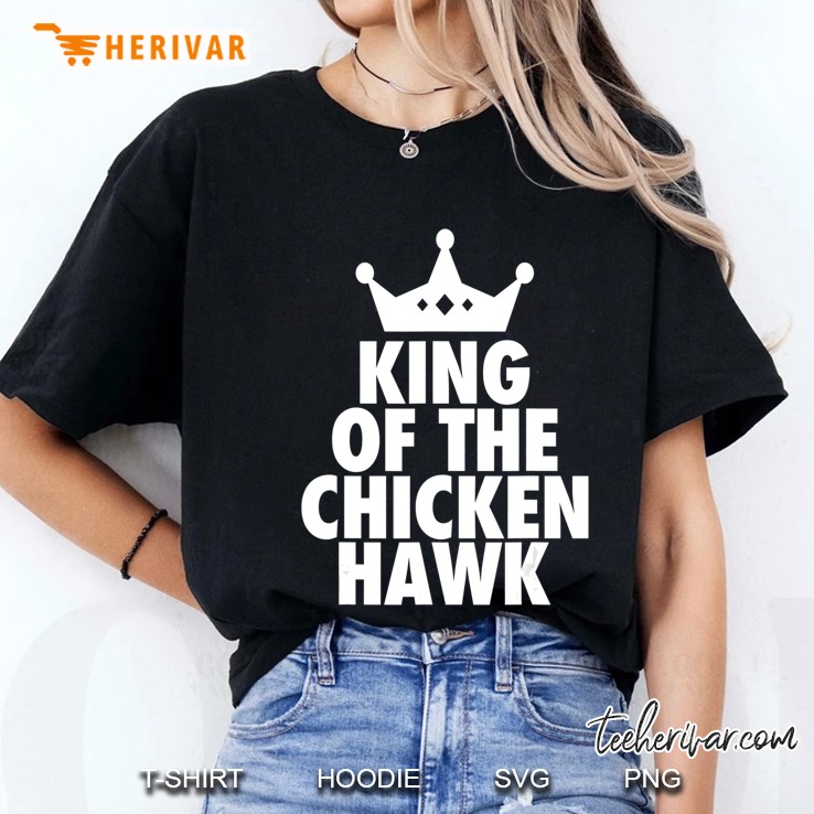 Mens King Of The Chicken Hawk - Funny Hustle Quote Hoodie