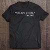 Yes, He Is A Racist Me 2017 Quote Tee