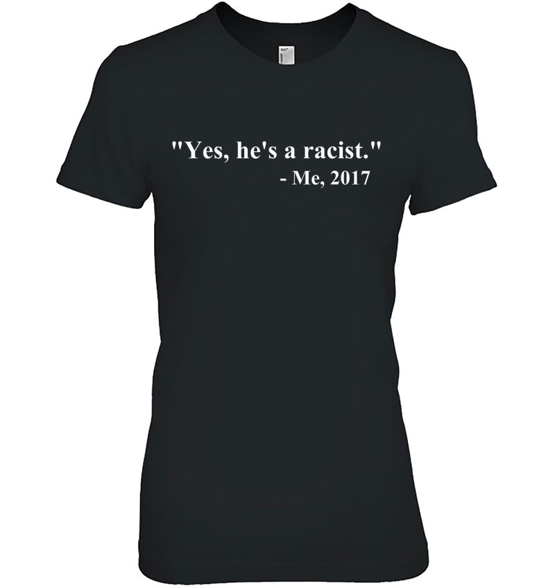 Yes, He Is A Racist Me 2017 Quote Hoodie