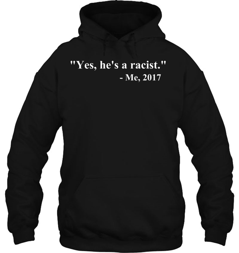 Yes, He Is A Racist Me 2017 Quote Mugs