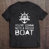 Youre Gonna Need A Bigger Boat Tee