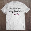 Ask Me About My Lashes Tee
