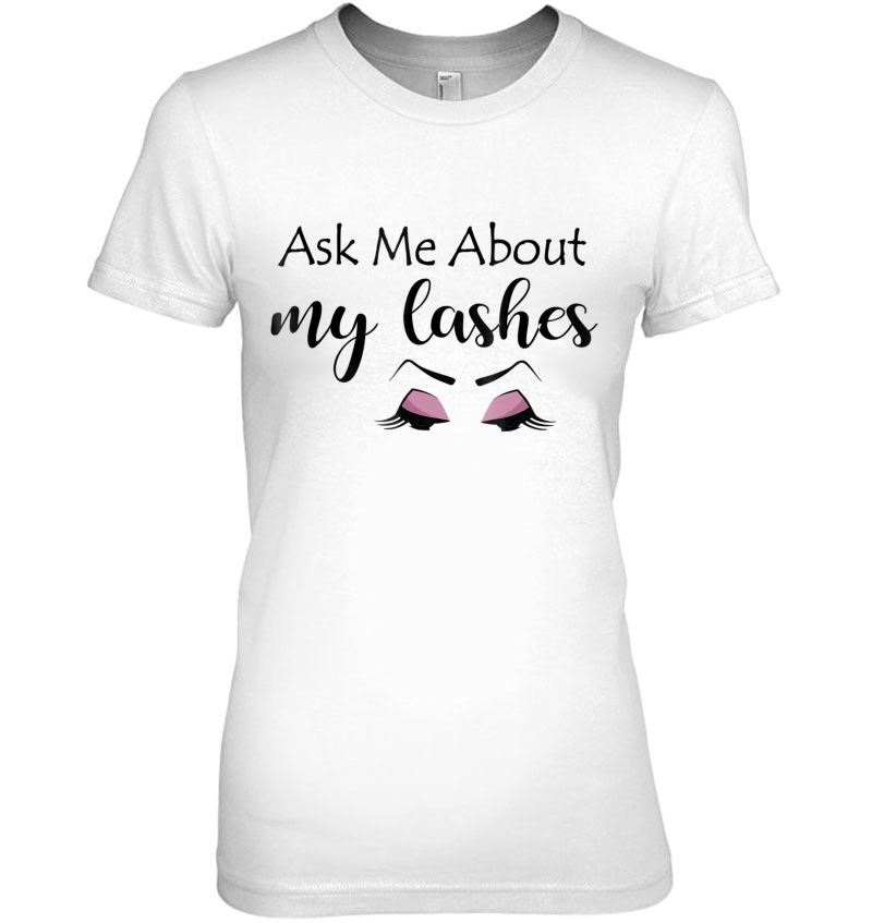 Ask Me About My Lashes Ladies Tee