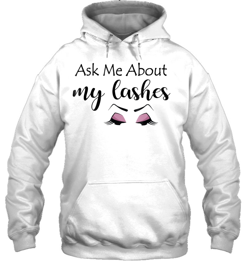 Ask Me About My Lashes Hoodie