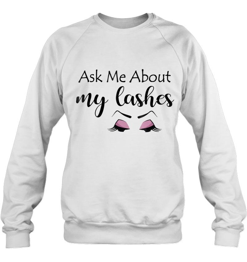 Ask Me About My Lashes Sweatshirt
