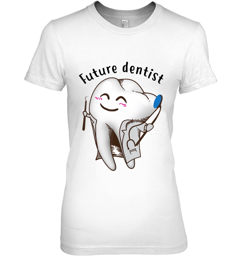 Cute Future Dentist Birthday Shirt For Dentistry Students Ladies Tee