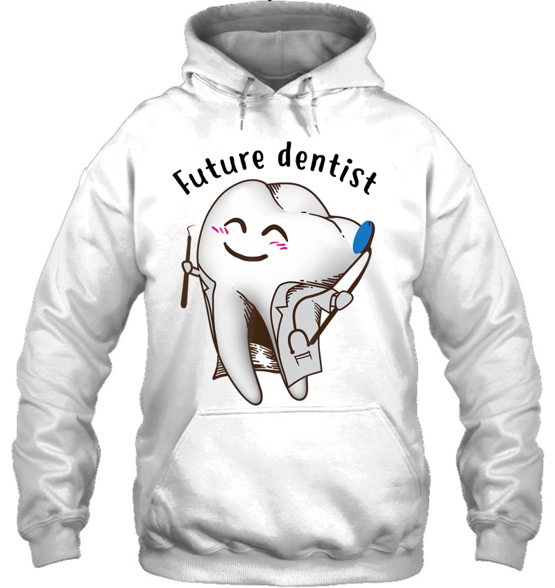 Cute Future Dentist Birthday Shirt For Dentistry Students Hoodie